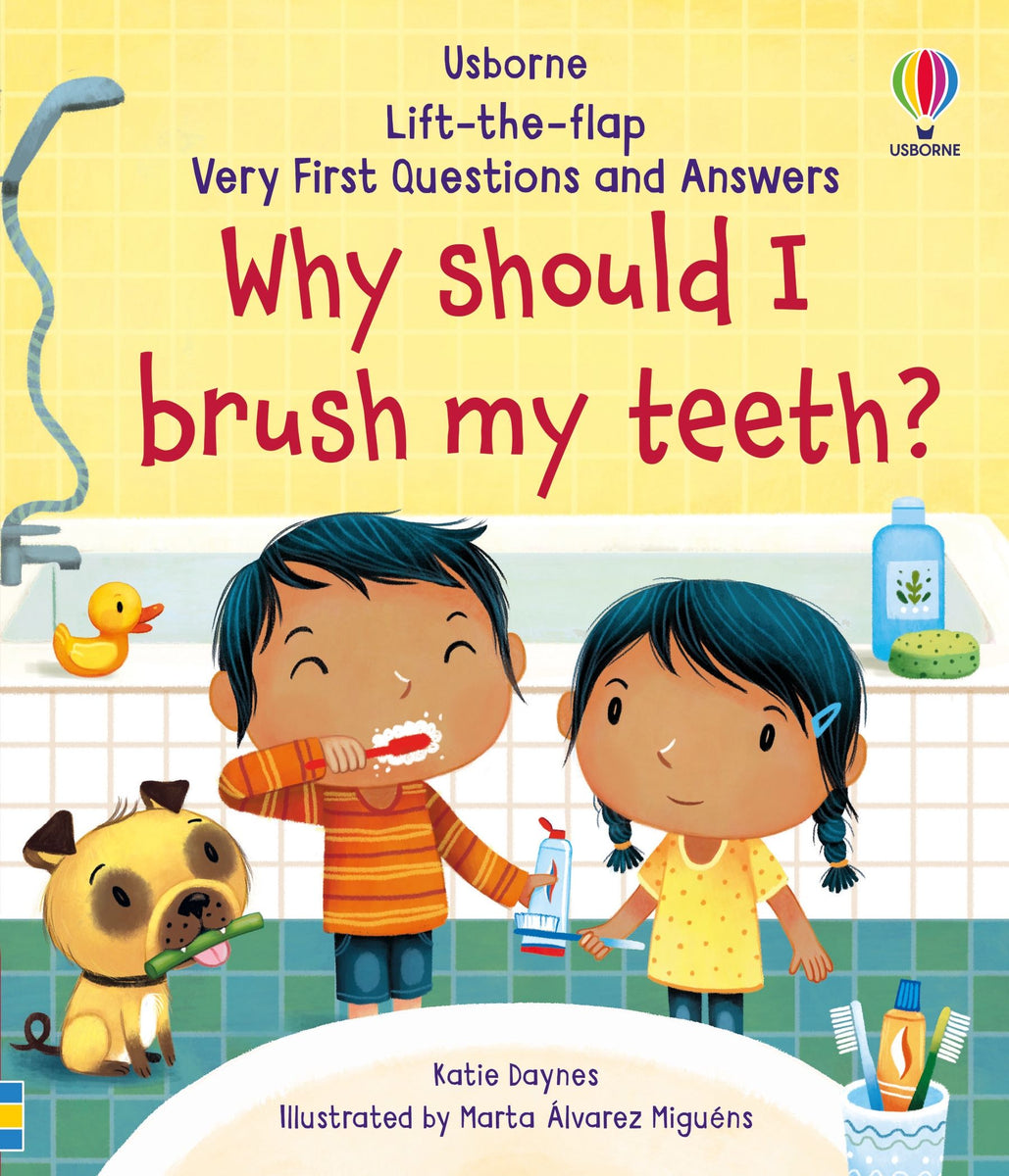 Very First Questions and Answers Why Should I Brush My Teeth? by