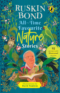 All-time Favourite Nature Stories: Classic Collection of 25 gorgeously illustrated stories