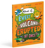 What If... Every Volcano Erupted at Once?: And Other Amazing Earth Questions