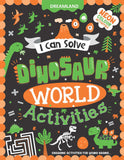 Dinosaur World Activities - I Can Solve Activity Book for Kids Age 4- 8 Years