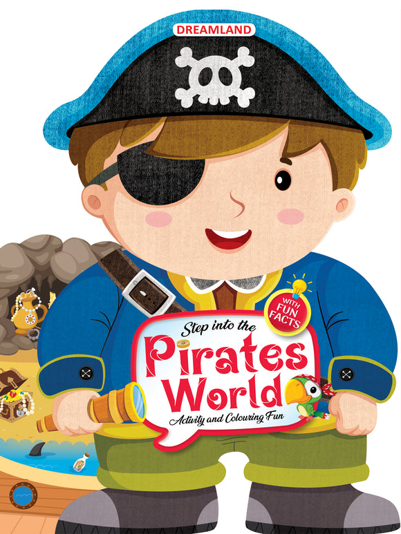 Step into the Pirates World - Activity and Colouring Fun Book for Age 4+