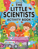 The Little Scientists Activity Book for Kids - Age 5+