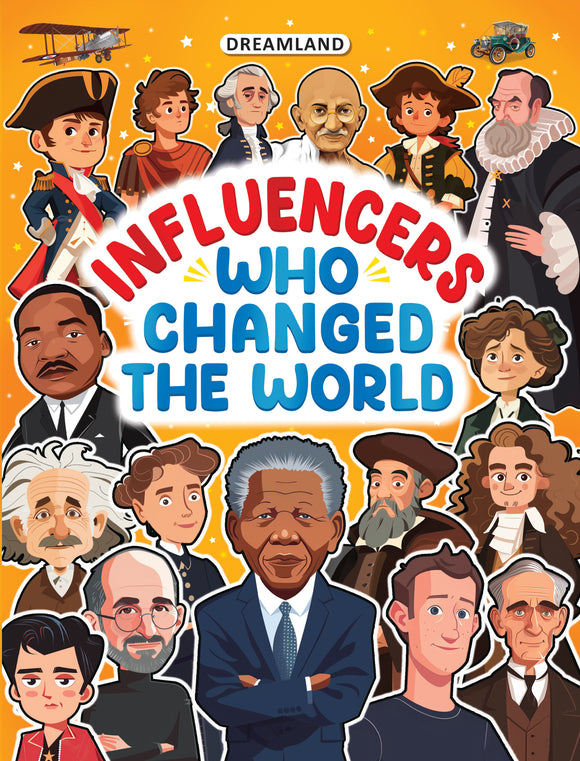 Influencers Who Changed the World: Inspiring True Stories of Real Heroes for Kids Ages 6-12