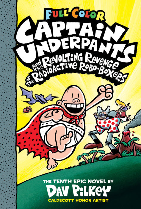 Captain Underpants #10: Captain Underpants and the Revolting Revenge of the Radioactive Robo-Boxers (Color Edition)