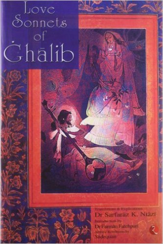 Love Sonnets Of Ghalib  by Dr Sarfaraz K. Niazi