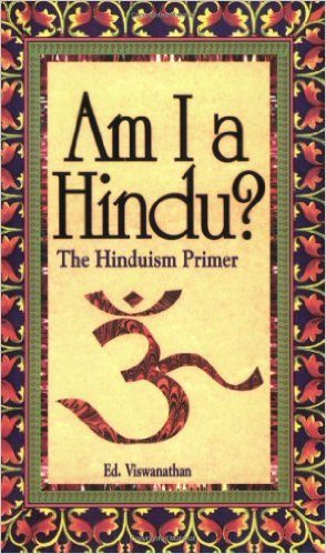 Am I A Hindu ? The Hinduism Primer  by Ed. Viswanathan