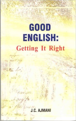 Good English : Getting It Right by J.C. AJMANI