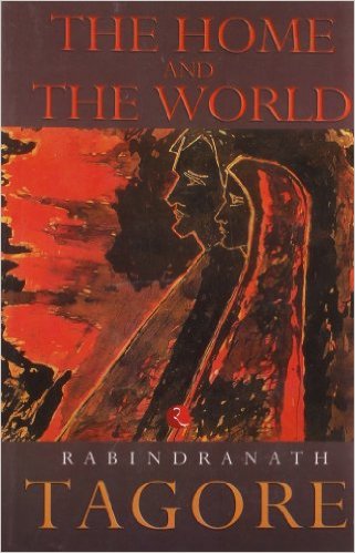 THE HOME AND THE WORLD by Rabindranath Tagore