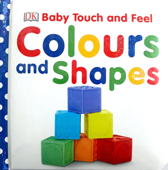 Colours and Shapes (Baby Touch and Feel) by DK