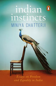 Indian Instincts: Essays on Freedom and Equality in India