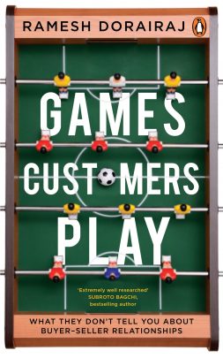 Games Customers Play: What they don’t tell you about buyer-seller relationships