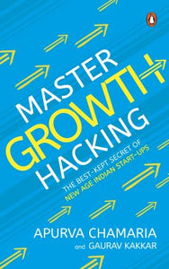 Master Growth Hacking: The Best-Kept Secret of New-Age Indian Start-ups