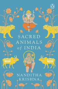 Sacred Animals of India by Nanditha Krishna