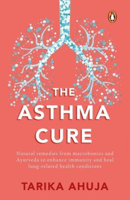 The Asthma Cure by Tarika Ahuja