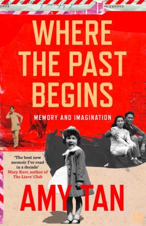Where the Past Begins : Memory and Imagination by Amy Tan