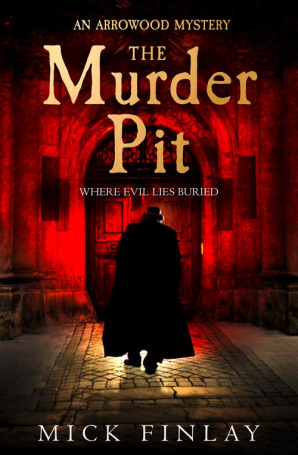 The Murder Pit (An Arrowood Mystery, Book 2) by Mick Finlay