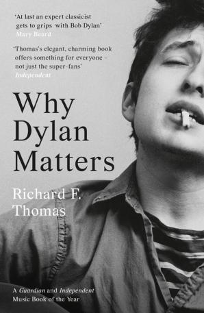Why Dylan Matters by Richard F. Thomas