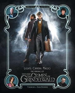 Lights, Camera, Magic! - The Making of Fantastic Beasts: The Crimes of Grindelwald by Ian Nathan