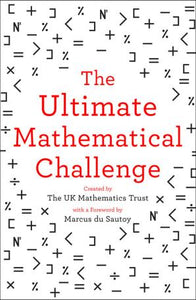 The Ultimate Mathematical Challenge by The UK Mathematics Trust