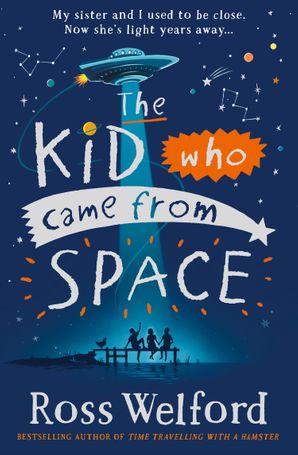 The Kid Who Came From Space by Ross Welford