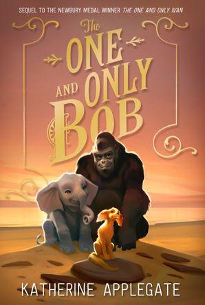 The One and Only Bob (The One and Only Ivan) by Katherine Applegate