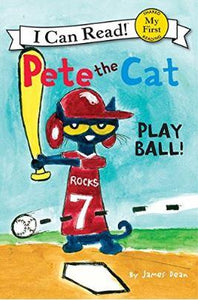 Pete the Cat: Play Ball! (My First I Can Read) by James Dean