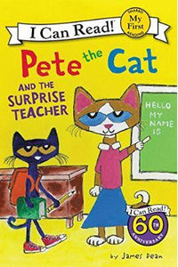 Pete the Cat and the Surprise Teacher (My First I Can Read) by James Dean