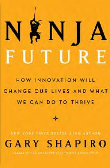 Ninja Future: How Innovation Will Change Our Lives and What We Can Do to Thrive by Gary Shapiro