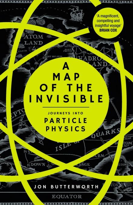 A Map of the Invisible by Jon Butterworth