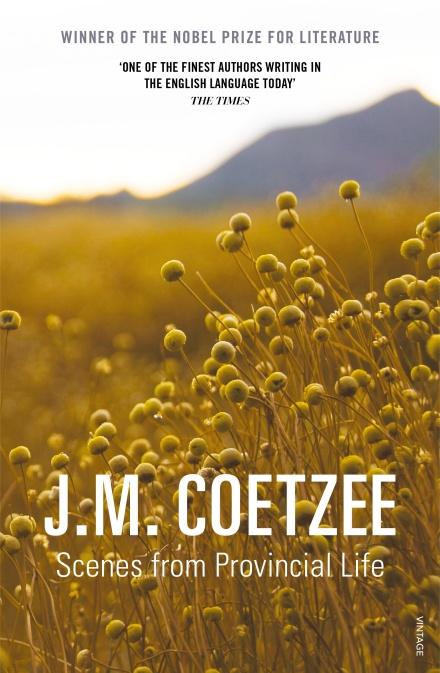 Scenes from Provincial Life by J. M. Coetzee