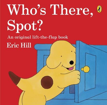 Who's There, Spot? by Eric Hill