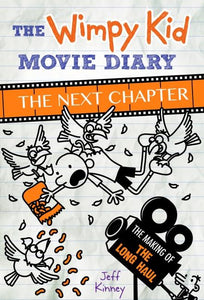 The Wimpy Kid Movie Diary: The Next Chapter (The Making of The Long Haul) by Jeff Kinney
