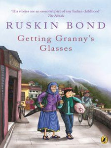 Getting Granny's Glasses by Ruskin Bond