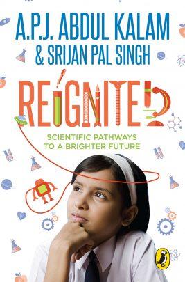 Reignited : Scientific Pathways to a Better Future by A.P.J. Abdul Kalam & Srijan Pal Singh