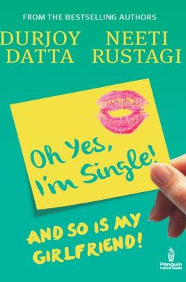 Ohh Yes, I'm Single : And So Is My Girlfriend