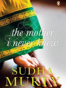 The Mother I Never Knew by Sudha Murty