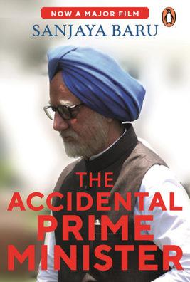 The Accidental Prime Minister: The Making And Unmaking Of Manmohan Singh by Sanjaya Baru