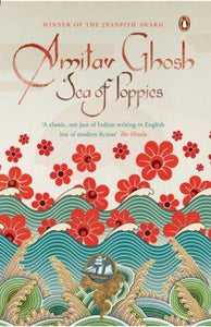 Sea of Poppies (Ibis Trilogy, Book 1) by Amitav Ghosh
