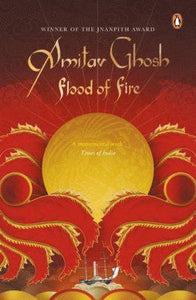 Flood of Fire (Ibis Trilogy, Book 3) by Amitav Ghosh