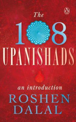 The 108 Upanishads : An Introduction by Roshen Dalal