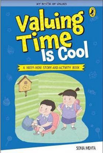 Valuing Time Is Cool (My Book of Values) by Sonia Mehta
