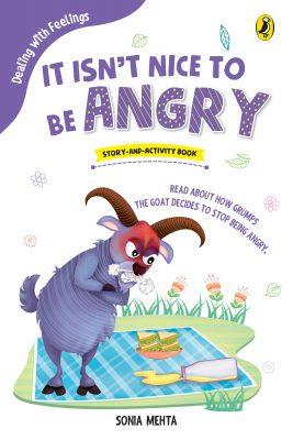 It Isn't Nice to Be Angry (Dealing with Feelings) by Sonia Mehta