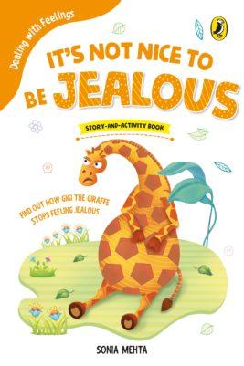 It's Not Nice to Be Jealous (Dealing with Feelings) by Sonia Mehta