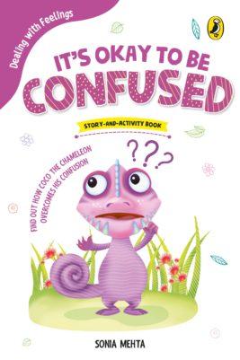 It's Okay to Be Confused (Dealing with Feelings) by Sonia Mehta