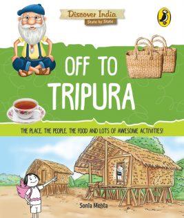 Off to Tripura (Discover India) by Sonia Mehta