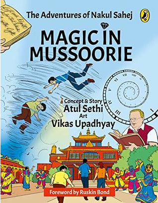 Magic in Mussoorie: The Adventures of Nakul Sahej by Atul Sethi