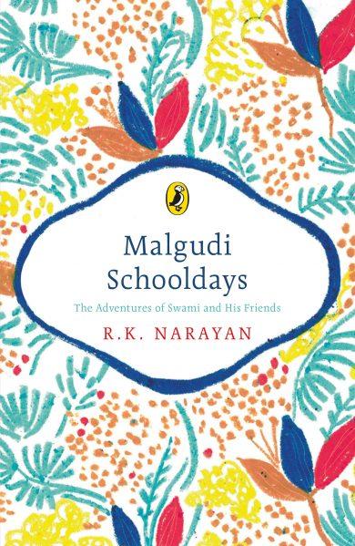 Malgudi Schooldays : The Adventures of Swami and His Friends by R. K. Narayan