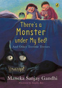 There's a Monster under My Bed! And Other Terrible Terrors by Maneka Sanjay Gandhi