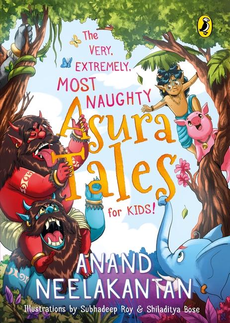 The Very, Extremely, Most Naughty Asura Tales for Kids by Anand Neelakantan