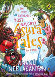 The Very, Extremely, Most Naughty Asura Tales for Kids by Anand Neelakantan